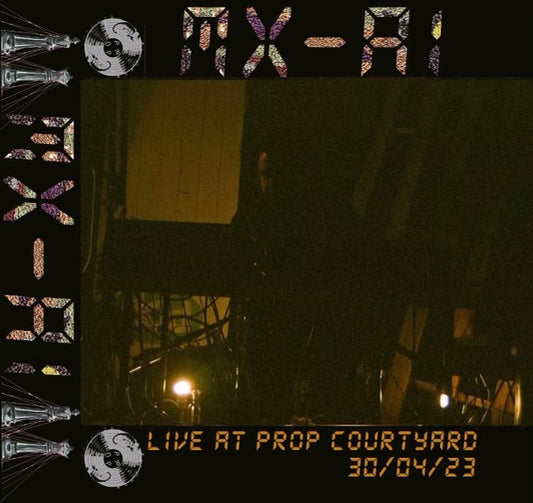 MX-AI - “LIVE @ PROP COURTYARD 30.04.23” CS