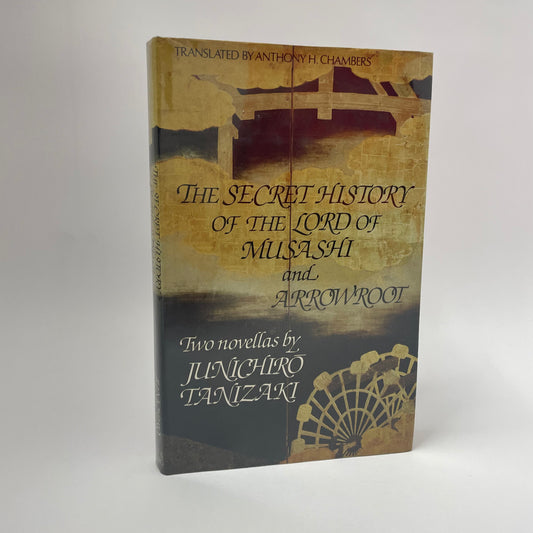 Junichiro Tanizaki - The Secret History of the Lord of Musashi & Arrowroot