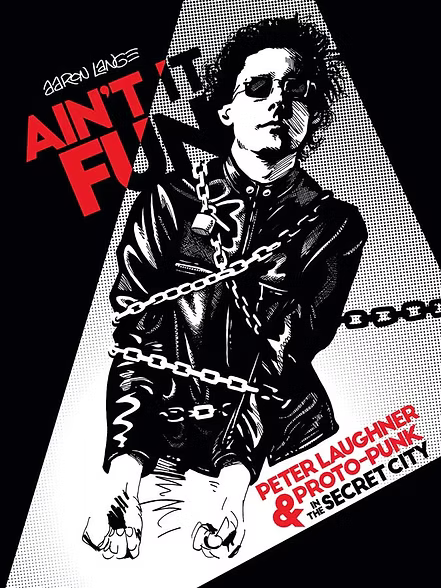 AARON LANGE - AIN'T IT FUN: Peter Laughner & Proto-Punk in the Secret City