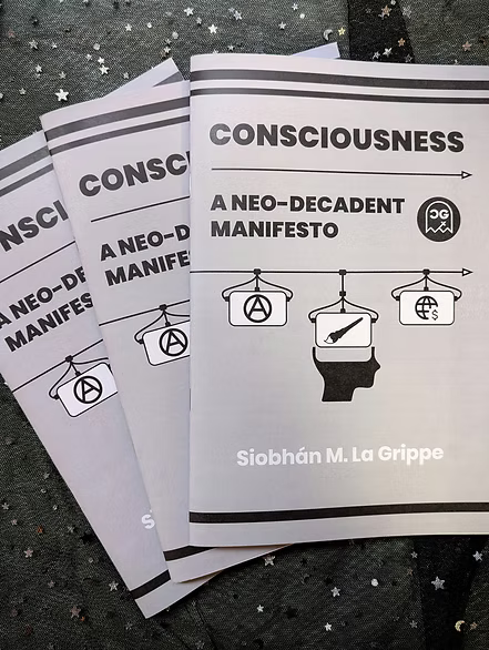 Siobhán M. La Grippe - Consciousness: A Neo-Decadent Manifesto