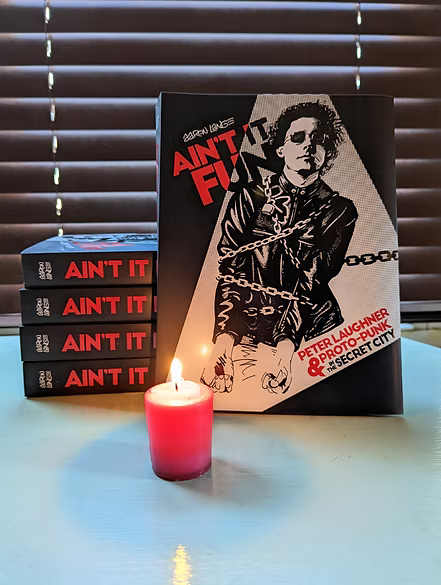 AARON LANGE - AIN'T IT FUN: Peter Laughner & Proto-Punk in the Secret City