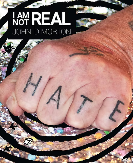 John D Morton - I Am Not Real